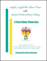 Joyful, Joyful We Adore Thee (with Jesus Christ is Risen Today)Joyful, Joyful We Adore Thee (with Jesus Christ is Risen Today) Two-Part choral sheet music cover